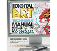 The Digital Art Technique Manual for Illustrators & Artists: The Essential Guide to Creating Digital Illustration and Artworks Using Photoshop, Illustrator, and Other Software
