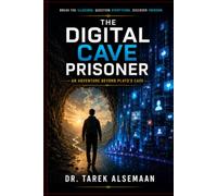 THE DIGITAL CAVE PRISONER: An Adventure Beyond Plato's Cave