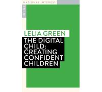 The Digital Child : Creating Confident Children