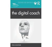 The Digital Coach (Routledge EMCC Masters in Coaching and Mentoring)