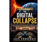 The Digital Collapse: A Solar Storm Techno-Thriller of Survival, Conspiracy, and Hope.