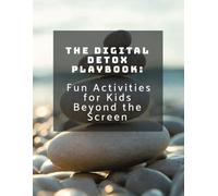 The Digital Detox Playbook: Fun Activities for Kids Beyond the Screen