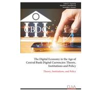 The Digital Economy in the Age of Central Bank Digital Currencies: Theory, Institutions and Policy: Theory, Institutions, and Policy