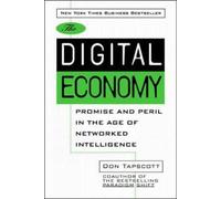 The Digital Economy: Promise and Peril In The Age of Networked Intelligence