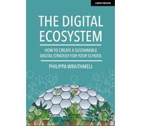 The Digital Ecosystem: How to create a sustainable digital strategy for your school