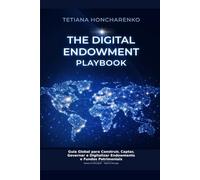 The Digital Endowment Playbook: Guia Global para Construir, Captar, Governar e Digitalizar Endowments e Fundos Patrimoniais