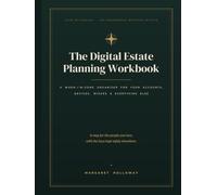 The Digital Estate Planning Workbook: A When-I'm-Gone Organizer for Your Accounts, Devices, Subscriptions, and Wishes - With a Plain-English Guide to ... a Safe Record That Never Stores a Password