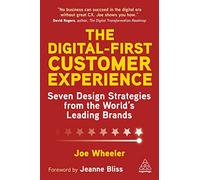 The Digital-First Customer Experience: Seven Design Strategies from the World's Leading Brands