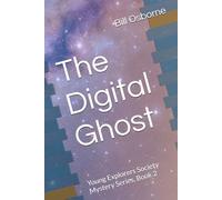 The Digital Ghost: Young Explorers Society Mystery Series, Book 2