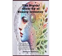 The Digital Glow-Up of Beauty Industry: Case Study on AI, Sustainability, and the Evolution of Marketing Excellence