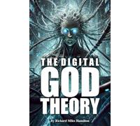 THE DIGITAL GOD THEORY