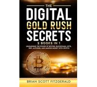 The Digital Gold Rush Secrets: Unleashing the Power of Bitcoin, Blockchain, NFTs, DeFi, Altcoins, and Making Money with Crypto (4) (How to Make Money)