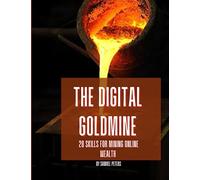 The Digital Goldmine: 20 Skills for mining Online Success