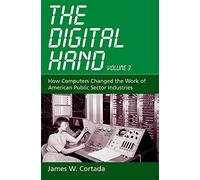 The Digital Hand, Vol 3: How Computers Changed the Work of American Public Sector Industries: 03