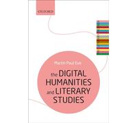 The Digital Humanities and Literary Studies (The Literary Agenda)