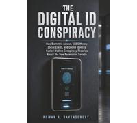 The Digital ID Conspiracy: How Biometric Access, CBDC Money, Social Credit, and Online Identity Fueled Modern Conspiracy Theories About the New Permission Society