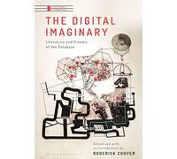 The Digital Imaginary: Literature and Cinema of the Database (Electronic Literature)