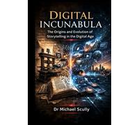 The Digital Incunabula: The Future of Storytelling in the Digital Age