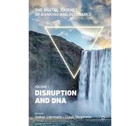 The Digital Journey of Banking and Insurance, Volume I: Disruption and DNA