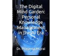 The Digital Mind Garden: Personal Knowledge Management in the AI Era
