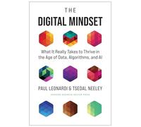 The Digital Mindset: What It Really Takes to Thrive in the Age of Data, Algorithms, and AI