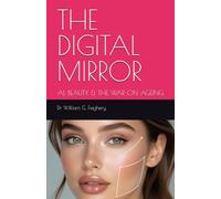 THE DIGITAL MIRROR: AI, BEAUTY & THE WAR ON AGEING