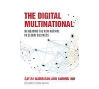 The Digital Multinational: Navigating the New Normal in Global Business (Management on the Cutting Edge)