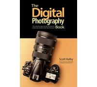 The Digital Photography Book: The Step-by-Step Secrets for how to Make Your Photos Look Like the Pros: 1