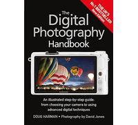 The Digital Photography Handbook: An Illustrated Step-by-step Guide