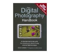 The Digital Photography Handbook: An Illustrated Step-by-step Guide