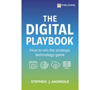 The Digital Playbook How to win the strategic technology game by Stephen J. Andriole