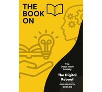 The Digital Reboot: How to Detox Your Mind Without Deleting Your Life (The Book On Series)
