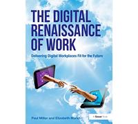 The Digital Renaissance of Work: Delivering Digital Workplaces Fit for the Future