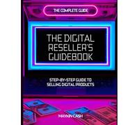The Digital Reseller's Guidebook: Step-by-Step Guide to Selling Digital Products