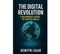 THE DIGITAL REVOLUTION: A Beginner’s Guide to Crypto and AI