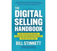 The Digital Selling Handbook: Grow Your Sales by Engaging, Prospecting, and Converting Customers the Way They Buy Today