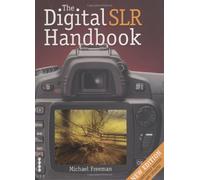 The Digital SLR Handbook