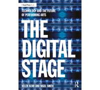 The Digital Stage : Technology and the Future of Performing Arts