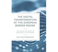 The Digital Transformation of the European Border Regime: The Powers and Perils of Imagining Future Borders
