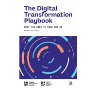 The Digital Transformation Playbook - SECOND Edition : What You Need to Know and Do