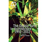 The Digital Turn in Architecture 1992-2012 (AD Reader)