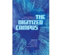 The Digitized Campus : Artificial Intelligence and Big Data in Higher Education