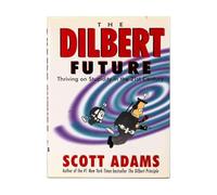 The Dilbert Future: Thriving on Stupidity in the 21st Century