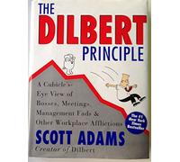 The Dilbert Principle: A Cubicle Eye's View of Bosses, Meetings, Management Fads and Other Workplace Afflictions
