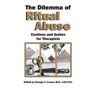 The Dilemma of Ritual Abuse: Cautions and Guides for Therapists (Clinical Practice)