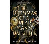 The Dilemmas of a Dead Man's Daughter: 2 (A Revenant Novel)
