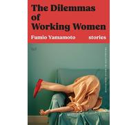 The Dilemmas of Working Women: Stories by Fumio Yamamoto Hardcover Book