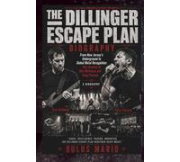 THE DILLINGER ESCAPE PLAN BIOGRAPHY: From New Jersey's Underground to Global Metal Recognition: The Journey of Ben Weinman and Greg Puciato