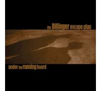 The Dillinger Escape Plan - Under The Running Board re-issue