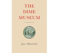 The Dime Museum: A novel in stories